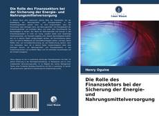 Portada del libro de Die Rolle des Finanzsektors bei der Sicherung der Energie- und Nahrungsmittelversorgung