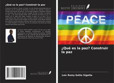 Bookcover of ¿Qué es la paz? Construir la paz