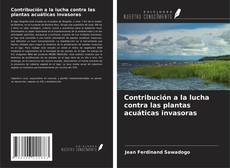 Contribución a la lucha contra las plantas acuáticas invasoras的封面