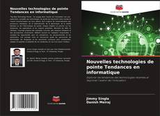 Nouvelles technologies de pointe Tendances en informatique的封面