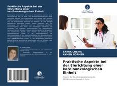 Portada del libro de Praktische Aspekte bei der Einrichtung einer kardioonkologischen Einheit