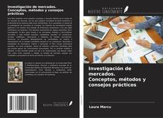 Bookcover of Investigación de mercados. Conceptos, métodos y consejos prácticos