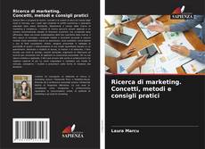 Copertina di Ricerca di marketing. Concetti, metodi e consigli pratici