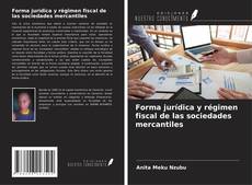 Portada del libro de Forma jurídica y régimen fiscal de las sociedades mercantiles