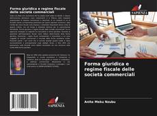 Forma giuridica e regime fiscale delle società commerciali的封面