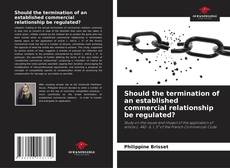 Should the termination of an established commercial relationship be regulated? kitap kapağı