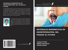 Couverture de MATERIALES BIOMIMÉTICOS EN ODONTOPEDIATRÍA: DEL PASADO AL FUTURO