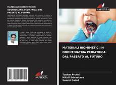 Couverture de MATERIALI BIOMIMETICI IN ODONTOIATRIA PEDIATRICA: DAL PASSATO AL FUTURO