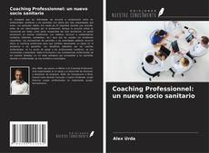 Bookcover of Coaching Professionnel: un nuevo socio sanitario