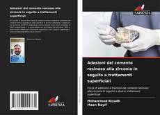 Bookcover of Adesioni del cemento resinoso alla zirconia in seguito a trattamenti superficiali