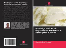 Buchcover von Manteiga de karité: degradação ambiental e riscos para a saúde