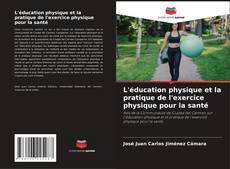 Copertina di L'éducation physique et la pratique de l'exercice physique pour la santé
