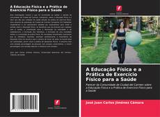 Portada del libro de A Educação Física e a Prática de Exercício Físico para a Saúde