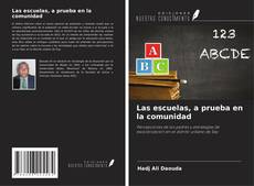 Bookcover of Las escuelas, a prueba en la comunidad