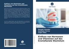 Einfluss von Hormonen und Vitaminen auf das kraniofaziale Wachstum kitap kapağı