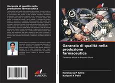 Garanzia di qualità nella produzione farmaceutica kitap kapağı