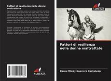 Fattori di resilienza nelle donne maltrattate的封面
