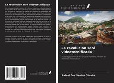 Capa do livro de La revolución será videotecnificada 