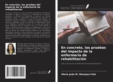 Bookcover of En concreto, las pruebas del impacto de la enfermería de rehabilitación