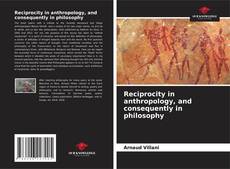 Bookcover of Reciprocity in anthropology, and consequently in philosophy