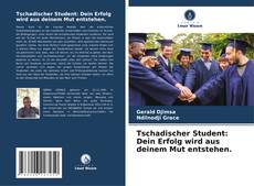 Portada del libro de Tschadischer Student: Dein Erfolg wird aus deinem Mut entstehen.