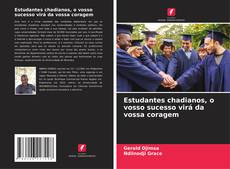 Estudantes chadianos, o vosso sucesso virá da vossa coragem的封面