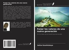 Bookcover of Forjar los valores de una nueva generación