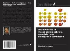 Bookcover of Los inicios de la investigación sobre la apomixis - una bibliografía comentada
