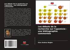 Couverture de Les débuts de la recherche sur l'apomixie - une bibliographie commentée