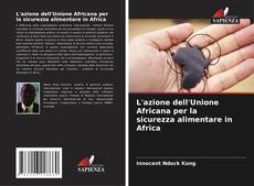 L'azione dell'Unione Africana per la sicurezza alimentare in Africa kitap kapağı