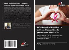 Effetti degli ACE-inibitori e dei beta-bloccanti nella prevenzione del cancro的封面