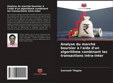 Bookcover of Analyse du marché boursier à l'aide d'un algorithme combinant les transactions intra-inter