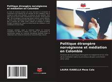 Couverture de Politique étrangère norvégienne et médiation en Colombie