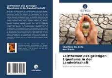 Leitthemen des geistigen Eigentums in der Landwirtschaft kitap kapağı