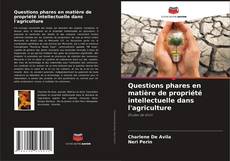 Bookcover of Questions phares en matière de propriété intellectuelle dans l'agriculture
