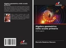 Copertina di Algebra geometrica nella scuola primaria