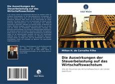 Die Auswirkungen der Steuerbelastung auf das Wirtschaftswachstum kitap kapağı