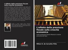 Copertina di L'effetto della pressione fiscale sulla crescita economica