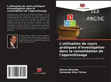 Bookcover of L'utilisation de cours pratiques d'investigation dans la consolidation de l'apprentissage