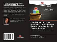 Copertina di L'utilisation de cours pratiques d'investigation dans la consolidation de l'apprentissage