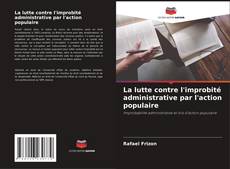 Bookcover of La lutte contre l'improbité administrative par l'action populaire