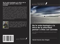 Bookcover of De la onto-teología a la ética de la alteridad, pensar a Dios con Levinás