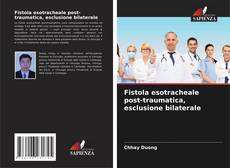 Capa do livro de Fistola esotracheale post-traumatica, esclusione bilaterale 