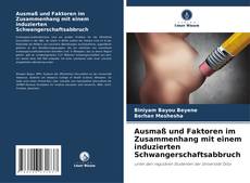 Ausmaß und Faktoren im Zusammenhang mit einem induzierten Schwangerschaftsabbruch kitap kapağı