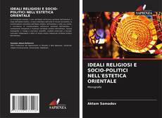 Couverture de IDEALI RELIGIOSI E SOCIO-POLITICI NELL'ESTETICA ORIENTALE