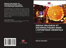 Copertina di IDÉAUX RELIGIEUX ET SOCIOPOLITIQUES DANS L'ESTHÉTIQUE ORIENTALE