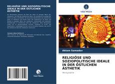 RELIGIÖSE UND SOZIOPOLITISCHE IDEALE IN DER ÖSTLICHEN ÄSTHETIK kitap kapağı