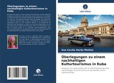 Überlegungen zu einem nachhaltigen Kulturtourismus in Kuba kitap kapağı