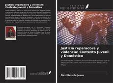 Bookcover of Justicia reparadora y violencia: Contexto Juvenil y Doméstico
