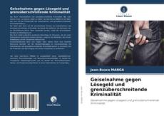 Portada del libro de Geiselnahme gegen Lösegeld und grenzüberschreitende Kriminalität